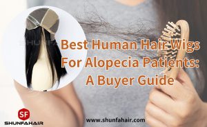 Best Human Hair Wigs For Alopecia Patients A Buyer Guide